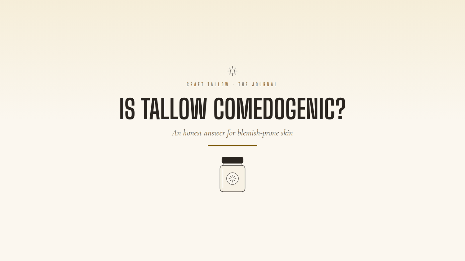 Is tallow comedogenic: single cream jar, Craft Tallow Journal hero