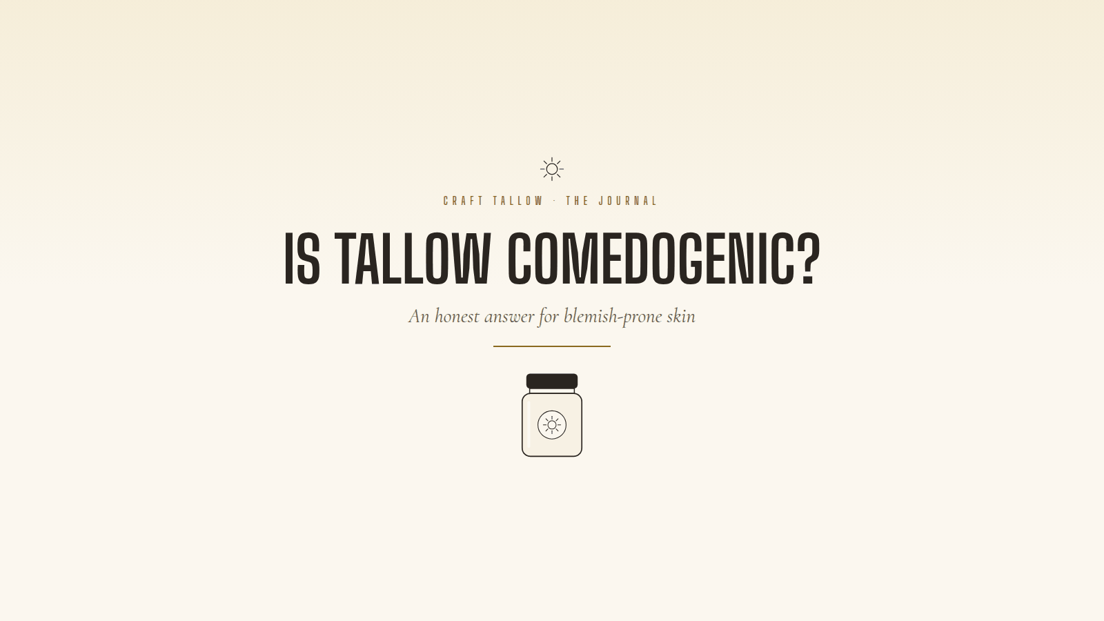 Is tallow comedogenic: single cream jar, Craft Tallow Journal hero