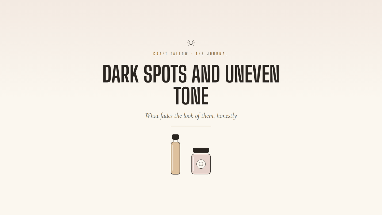 Dark spots and uneven tone guide: vial and rose jar, Craft Tallow Journal