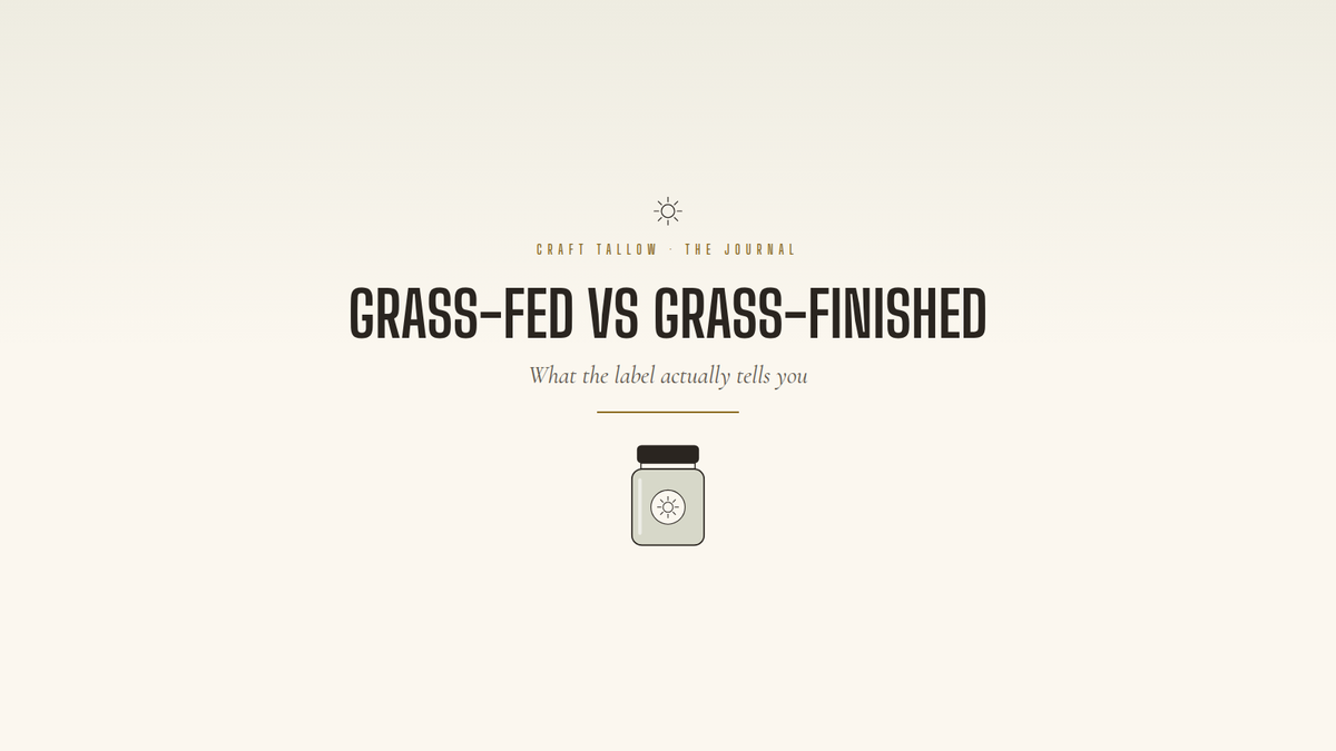 Grass-fed vs grass-finished tallow