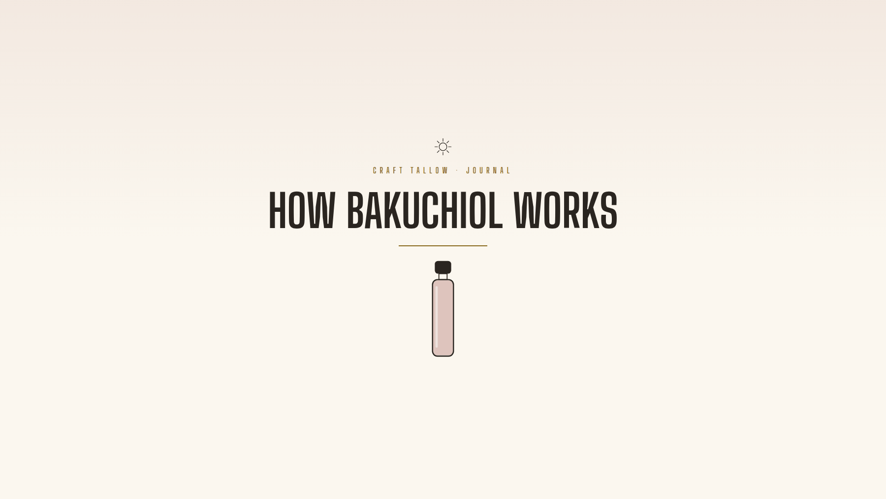 Craft Tallow Journal cover for How Bakuchiol Works, a rose tinted vial illustration on cream