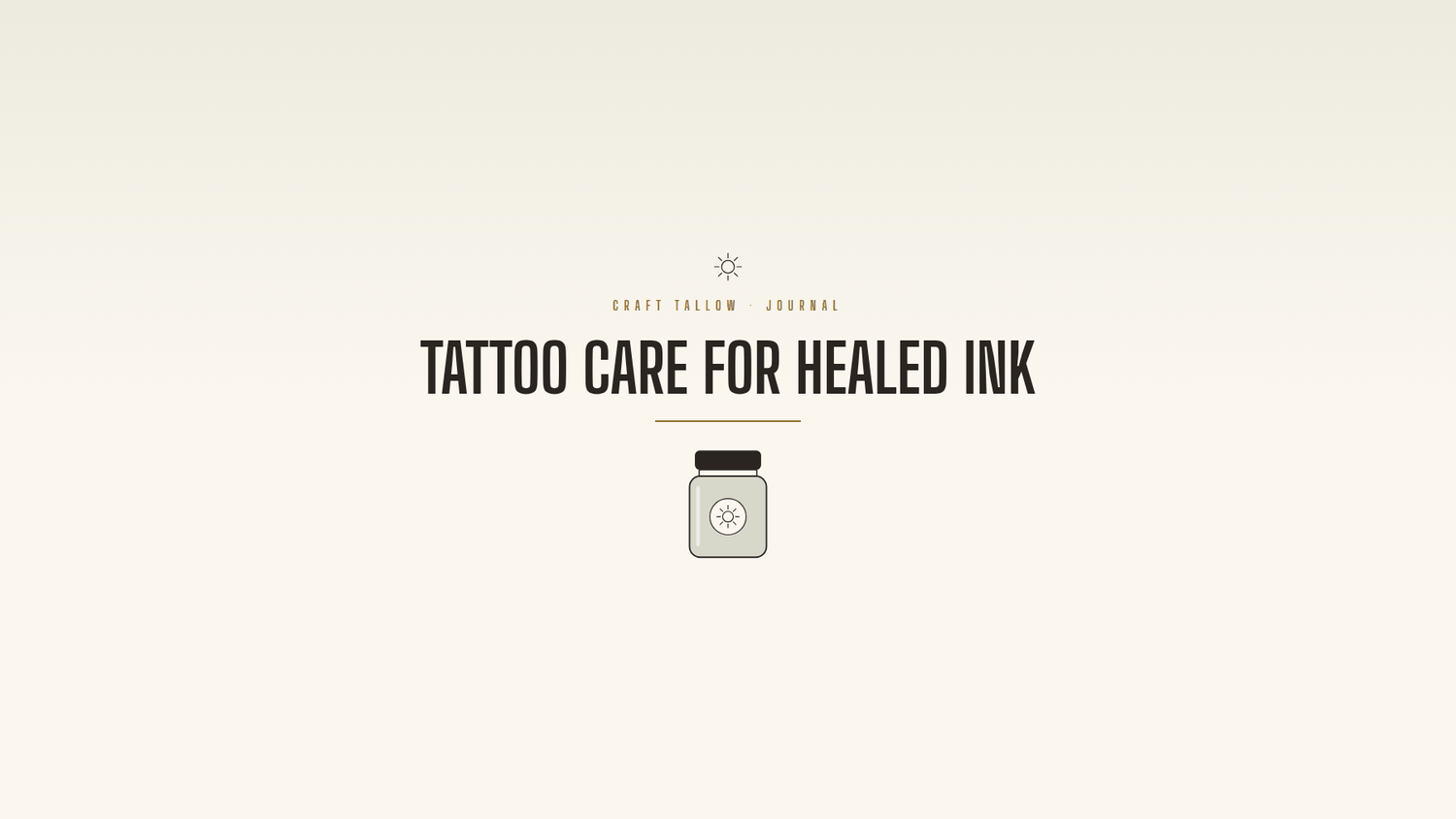 Craft Tallow Journal cover for Tattoo Care for Healed Ink, a green balm jar illustration on cream