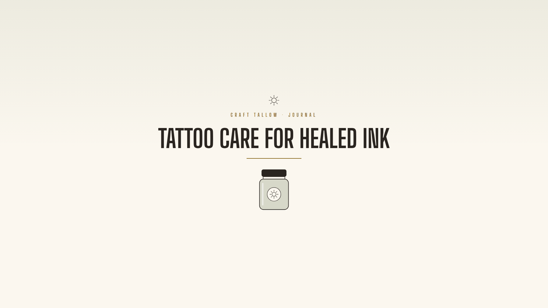 Craft Tallow Journal cover for Tattoo Care for Healed Ink, a green balm jar illustration on cream