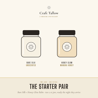The Starter Pair: Bare Silk Unscented and Honey Glow manuka honey tallow balm, two 2 oz jars ready the night they arrive.